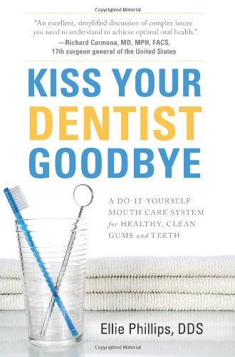 Kiss your dentist goodbye: a do-it-yourself mouth care system for healthy, clean gums and teeth